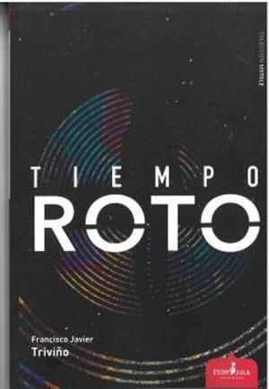 TIEMPO ROTO | 9788412778618 | TRIVIÑO, FRANCISCO JAVIER