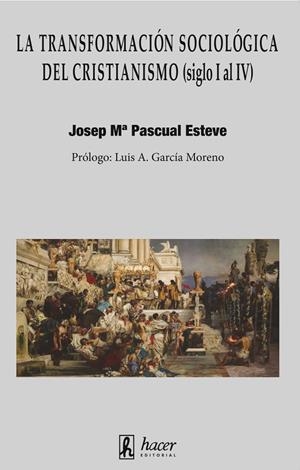 TRANSFORMACIÓN SOCIOLÓGICA DEL CRISTIANISMO (SIGLO I AL IV), LA | 9788496913769 | PASCUAL, JOSEP MARIA