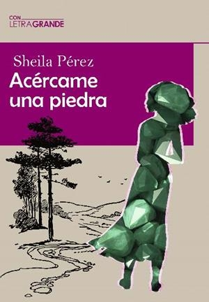 ACÉRCAME UNA PIEDRA (LETRA GRANDE) | 9788412708936 | PÉREZ, SHEILA