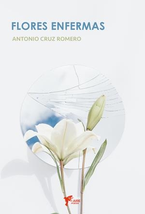 FLORES ENFERMAS | 9788412735246 | CRUZ ROMERO, ANTONIO