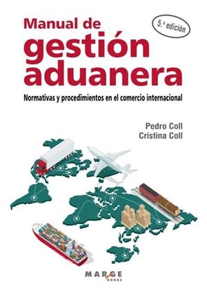 MANUAL DE GESTION ADUANERA : NORMATIVAS Y PROCEDIMIENTOS EN EL COMERCIO INTERNACIONAL | 9788419109750 | COLL, PEDRO / COLL, CRISTINA