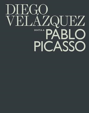 DIEGO VELAZQUEZ INVITA A PABLO PICASSO | 9788490964224
