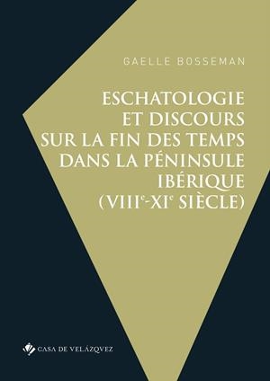 ESCHATOLOGIE ET DISCOURS SUR LA FIN DES TEMPS DANS LA PENINSULE IBERIQUE | 9788490964071 | BOSSEMAN, GAELLE