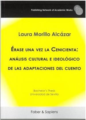 ERASE UNA VEZ LA CENICIENTA. ANALISIS CULTURAL E IDEOLOGICO DE LAS ADAPTACIONES DEL CUENTO | 9788412760248 | MORILLO ALCÁZAR, LAURA