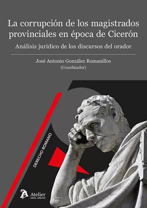 CORRUPCIÓN DE LOS MAGISTRADOS PROVINCIALES EN ÉPOCA DE CICERON, LA | 9788419773760 | GONZALEZ ROMANILLOS, JOSE ANTONIO