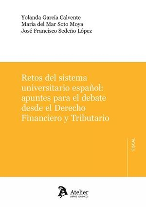 RETOS DEL SISTEMA UNIVERSITARIO ESPAÑOL : APUNTES PARA EL DEBATE DESDE EL DERECHO FINANCIERO Y TRIBUTARIO | 9788419773777 | GARCÍA CALVENTE, YOLANDA