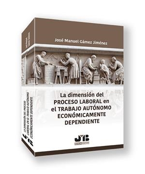 DIMENSIÓN DEL PROCESO LABORAL EN EL TRABAJO AUTONOMO ECONOMICAMENTE DEPENDIENTE, LA | 9788419580924 | GÁMEZ JIMÉNEZ, JOSÉ MANUEL