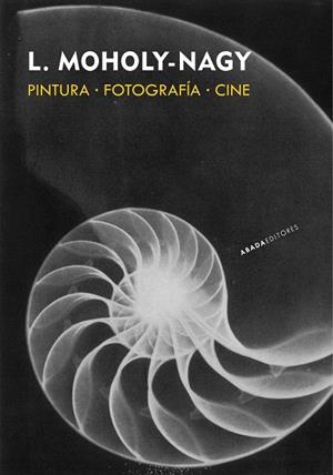 PINTURA · FOTOGRAFÍA · CINE | 9788419008671 | MOHOLY-NAGY, LÁSZLÓ