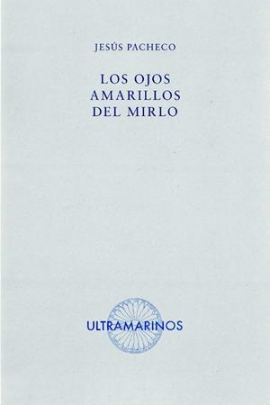 OJOS AMARILLOS DEL MIRLO, LOS | 9788412584073 | PACHECO, JESÚS