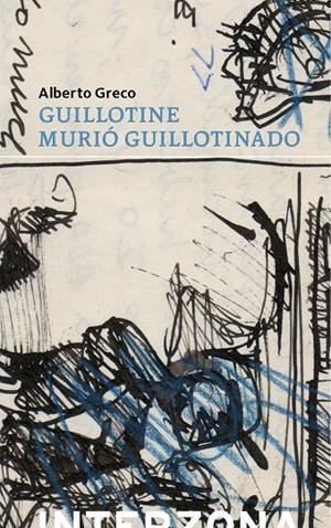 GUILLOTINE MURIÓ GUILLOTINADO | 9789877900682 | GRECO, ALBERTO
