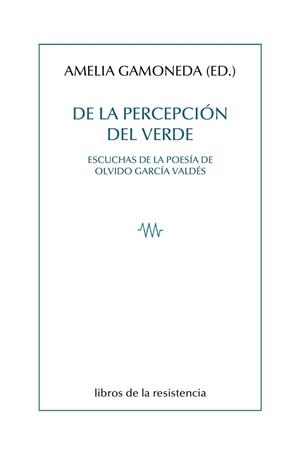 DE LA PERCEPCIÓN DEL VERDE | 9788415766988 | GAMONEDA, AMELIA