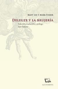 DELEUZE Y LA BRUJERÍA | 9789871501151 | LEE, MATT / FISHER, MARK