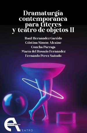 DRAMATURGIA CONTEMPORANEA PARA TITERES Y TEATRO DE OBJETOS II | 9788418119880 | HERNÁNDEZ GARRIDO, RAÚL/SIMÓN ALCAINE, CRISTINA/PÁRRAGA, CONCHA/FERNÁNDEZ, MARÍA DEL ROSARIO/PÉREZ S
