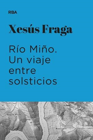 RIO MIÑO : UN VIAJE ENTRE SOLSTICIOS | 9788411324892 | FRAGA, XESUS