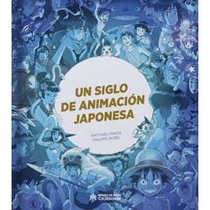SIGLO DE ANIMACIÓN JAPONESA, UN | 9788419084620 | BUNEL, PHILIPPE / PINON, MATTHIEU