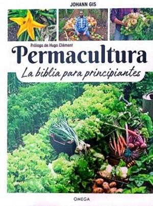 PERMACULTURA : LA BIBLIA PARA PRINCIPIANTES | 9788428217729 | GIS, JOHANN