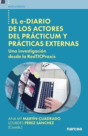 E-DIARIO DE LOS ACTORES DEL PRÁCTICUM Y PRÁCTICAS EXTERNAS, EL | 9788427731288 | MARTÍN-CUADRADO, ANA MARÍA