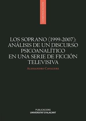 SOPRANO (1999 - 2007), LOS. ANALISIS DE UN DISCURSO PSICOANALITICO EN UNA SERIE DE FICCIÓN TELEVISIVA | 9788497178341 | CAVALIERE, ALESSANDRO