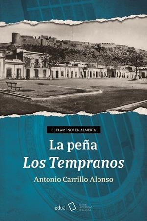 FLAMENCO EN ALMERIA, EL : LA PEÑA LOS TEMPLARIOS | 9788413512341 | CARRILLO ALONSO, ANTONIO