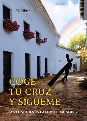 COGE TU CRUZ Y SIGUEME | 9788410076020 | PALOMO DOMINGUEZ, ANTONIO JESUS