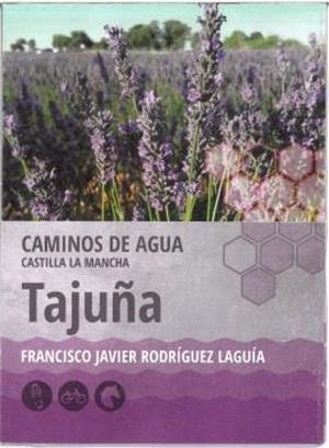 CAMINOS DE AGUA - CASTILLA LA MANCHA : TAJUÑA | 9788416373567 | RODRÍGUEZ LAGUÍA, FRANCISCO JAVIER