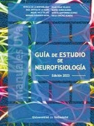 GUIA DE ESTUDIO DE NEUROFISIOLOGÍA | 9788413202280 | SÁNCHEZ ROMERO, DIEGO / DE LA MONTAÑA DÍAZ, PATRICIA / ORTEGA DE LA TORRE, RAÚL