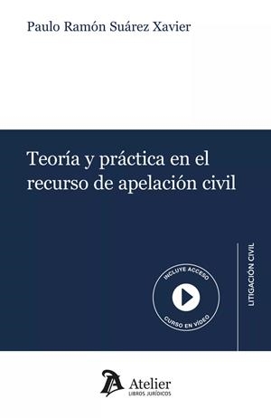 TEORIA Y PRACTICA EN EL RECURSO DE APELACIÓN CIVIL | 9788419773784 | SUAREZ XAVIER, PAULO RAMON