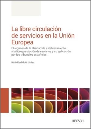 LIBRE CIRCULACIÓN DE SERVICIOS EN LA UNION EUROPEA, LA | 9788490907245 | GOÑI, NATIVIDAD