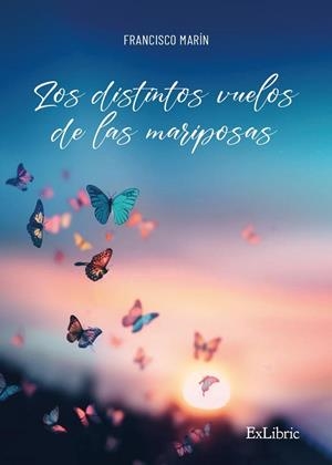 DISTINTOS VUELOS DE LAS MARIPOSAS | 9788419827951 | FRANCISCO MARÍN