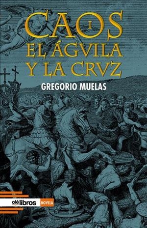 CAOS EL AGUILA Y LA CRUZ | 9788419589996 | MUELAS, GREGORIO