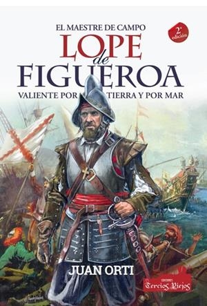 MAESTRO DE CAMPO LOPE DE FIGUEROA, EL (2 EDICIÓN) | 9788412780505 | ORTI, JUAN