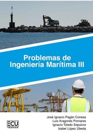 PROBLEMAS DE INGENIERIA MARITIMA III | 9788412658576 | LÓPEZ ÚBEDA, ISABEL / ARAGONÉS POMARES, LUIS / PAGÁN CONESA, JOSÉ IGNACIO / TOLEDO SEPULCRE, IGNACIO