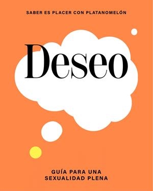 DESEO : GUÍA PARA UNA SEXUALIDAD PLENA | 9788419043283 | PLATANOMELON