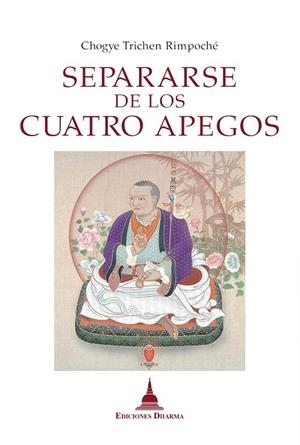 SEPARARSE DE LOS CUATRO APEGOS | 9788412603651 | CHOGYE, TRICHEN - RIMPOCHÉ -
