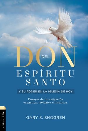 DON DEL ESPÍRITU SANTO Y SU PODER EN LA IGLESIA, EL | 9788417620707 | SHOGREN, GARY