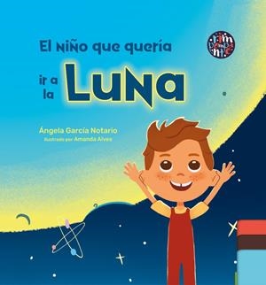 NIÑO QUE QUERÍA IR A LA LUNA, EL | 9788419798138 | GARCÍA NOTARIO, ÁNGELA