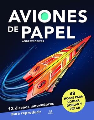 AVIONES DE PAPEL. 48 HOJAS PARA CORTAR, DOBLAR Y VOLAR | 9788466243162 | DEWAR, ANDREW