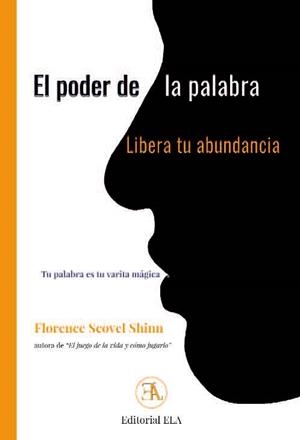 PODER DE LA PALABRA HABLADA, LIBERA TU ABUNDANCIA, EL | 9788499502489 | SCOVEL SHINN, FLORENCE