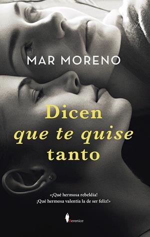DICEN QUE TE QUISE TANTO | 9788411318013 | MORENO, MAR