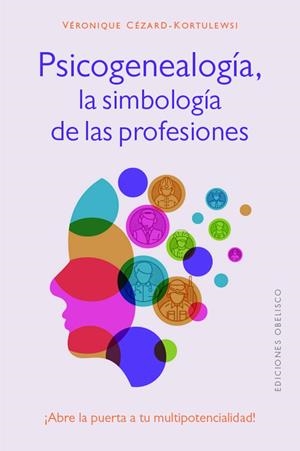 PSICOGENEALOGÍA, LA SIMBOLOGÍA DE LAS PROFESIONES | 9788411720694 | CEZARD-KORTULEWSKI, VERONIQUE