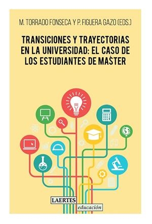 TRANSICIONES Y TRAYECTORIAS EN LA UNIVERSIDAD: EL CASO DE LOS ESTUDIANTES DE MASTER | 9788419676245 | TORRADO FONSECA, MERCEDES
