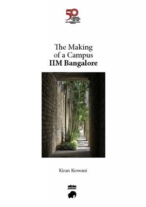 MAKING OF A CAMPUS IIM BANGALORE, THE | 9788412622263 | KESWANI, KIRAN
