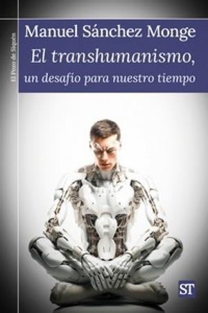 TRANSHUMANISMO, EL. UN DESAFIO PARA NUESTRO TIEMPO | 9788429331820 | SÁNCHEZ MONGE, MANUEL