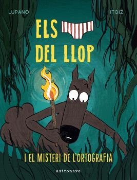 CALÇOTETS DEL LLOP 08, ELS. EL MISTERI DELORTOGRAFIA | 9788467966688 | LUPANO, WILFRID / ITOÏZ, MAYANA