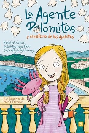 AGENTE PALOMITAS Y EL MISTERIO DE LOS AJOLOTES, LA | 9788427148697 | FACH GÓMEZ, KATIA/ASTIGARRAGA FACH, INÉS/ASTIGARRAGA, JESÚS