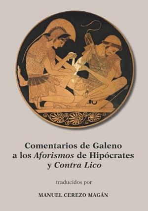 COMENTARIOS DE GALENO A LOS AFORISMOS DE HIPOCRATES Y CONTRA LICO | 9788491444527 | CEREZO MAGÁN, MANUEL
