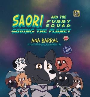 SAORI AND THE FURRY SQUAD SAVING THE PLANET | 9788419973788 | BARRAL, ANA