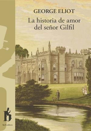 HISTORIA DE AMOR DEL SEÑOR GILFIL, LA | 9788494906350 | ELIOT, GEORGE
