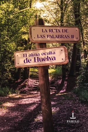 RUTA DE LAS PALABRAS II, LA. EL ALMA OCULTA DE HUELVA | 9788412692662