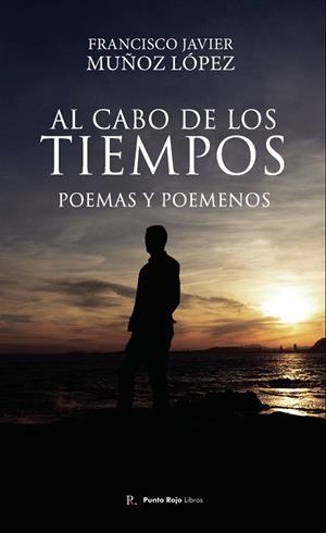 AL CABO DE LOS TIEMPOS. POEMAS Y POEMENOS | 9798850028107 | MUÑOZ LÓPEZ, FRANCISCO JAVIER